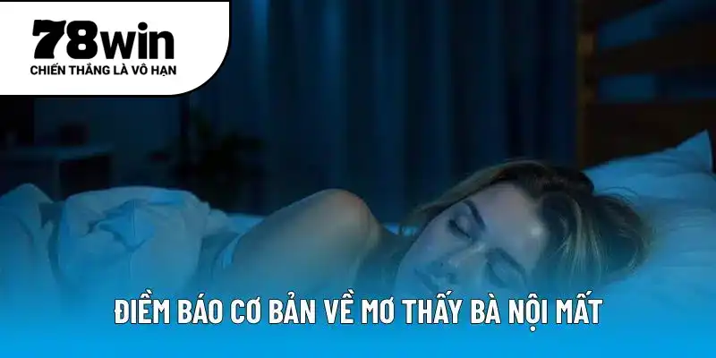 Điềm báo cơ bản về mơ thấy bà nội mất