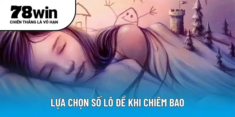 Lựa chọn số lô đề khi chiêm bao