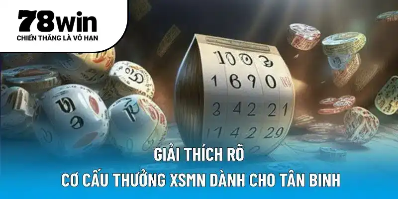 Giải thích rõ cơ cấu thưởng XSMN dành cho tân binh
