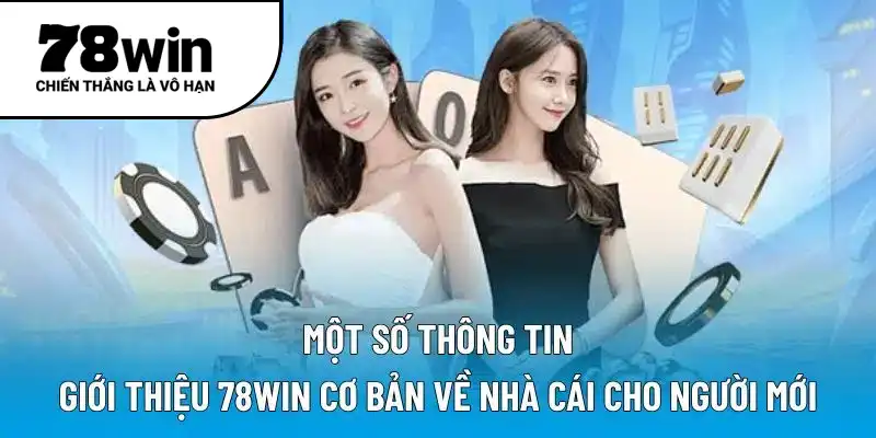 Một số thông tin giới thiệu 78WIN cơ bản về nhà cái cho người mới